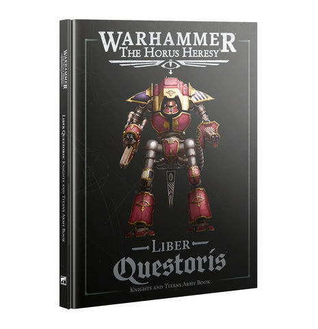 Warhammer: The Horus Heresy - Liber Questoris - Knights and Titans Army Book