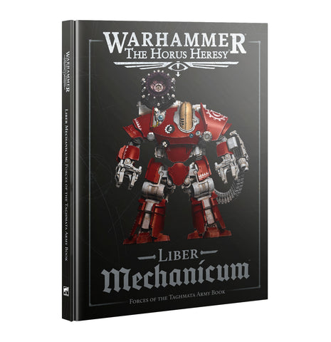 Warhammer: The Horus Heresy - Liber Mechanicum - Forces of the Taghmata Army Book