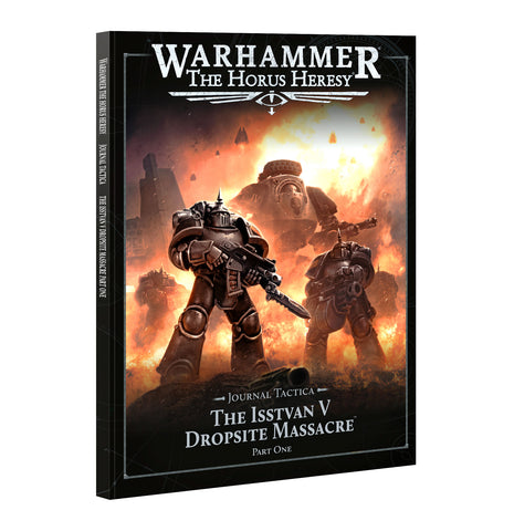 Warhammer: The Horus Heresy - Journal Tactica - The Isstvan V Dropsite Massacre: Part 1